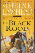 The Celtic Crusades #2: The Black Rood by Stephen R. Lawhead