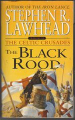 The Celtic Crusades #2: The Black Rood by Stephen R. Lawhead
