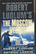 Covert-One #6: The Moscow Vector by Robert Ludlum, Patrick Larkin