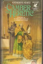 The Legends of Camber of Culdi #3: Camber the Heretic by Katherine Kurtz