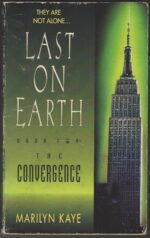 Last on Earth Series #2: The Convergence by Marilyn Kaye