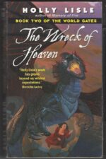 The World Gates #2: The Wreck of Heaven by Holly Lisle