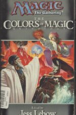 Magic: The Gathering: Anthology #4: The Colors of Magic by Jess Lebow
