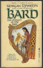 Celtic World of Morgan Llywelyn #2: Bard: The Odyssey of the Irish by Morgan Llywelyn