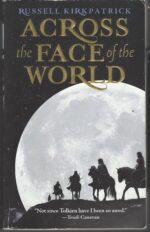 Fire of Heaven #1: Across the Face of the World by Russell Kirkpatrick