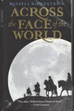 Fire of Heaven #1: Across the Face of the World by Russell Kirkpatrick