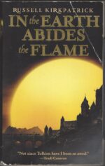 Fire of Heaven #2: In the Earth Abides the Flame by Russell Kirkpatrick