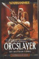 Warhammer: Gotrek & Felix #8: Orcslayer by Nathan Long