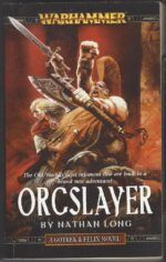 Warhammer: Gotrek & Felix #8: Orcslayer by Nathan Long