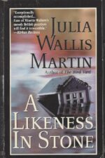 A Likeness In Stone by Julia Wallis Martin