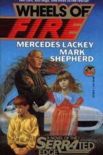 SERRAted Edge #2: Wheels of Fire by Mercedes Lackey, Mark Shepherd
