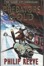 Mortal Engines Quartet #2: Predator's Gold by Philip Reeve