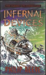 Mortal Engines Quartet #3: Infernal Devices by Philip Reeve