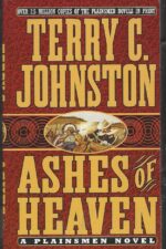 The Plainsmen #13: Ashes of Heaven by Terry C. Johnston