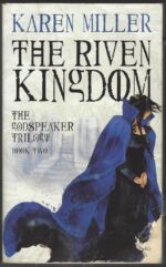 Godspeaker Trilogy #2: The Riven Kingdom by Karen Miller