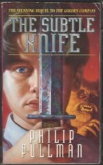 His Dark Materials #2: The Subtle Knife by Philip Pullman