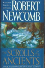The Chronicles of Blood and Stone #3: The Scrolls of the Ancients by Robert Newcomb
