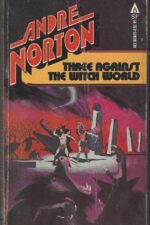 Witch World Series 1: The Estcarp Cycle #3: Three Against the Witch World by Andre Norton