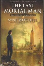 The Deathless #1: The Last Mortal Man by Syne Mitchell