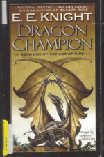 Age of Fire #1: Dragon Champion by E.E. Knight