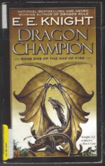 Age of Fire #1: Dragon Champion by E.E. Knight