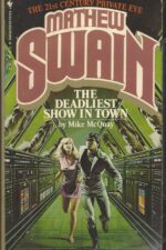 Mathew Swain #3: The Deadliest Show in Town by Mike McQuay