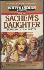 White Indian #21: Sachem's Daughter by Donald Clayton Porter