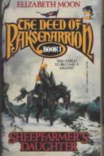 The Deed of Paksenarrion #1: Sheepfarmer's Daughter by Elizabeth Moon