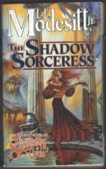 Spellsong Cycle # 4: The Shadow Sorceress by L.E. Modesitt Jr.