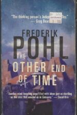 Eschaton Sequence #1: The Other End of Time by Frederik Pohl
