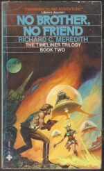 Timeliner Trilogy #2: No Brother, No Friend by Richard C. Meredith