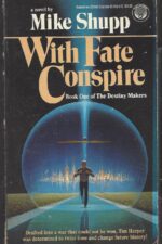 The Destiny Makers #1: With Fate Conspire by Mike Shupp