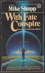The Destiny Makers #1: With Fate Conspire by Mike Shupp