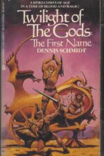 Twilight of the Gods #1: The First Name by Dennis Schmidt