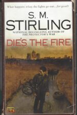 Emberverse # 1: Dies the Fire by S.M. Stirling