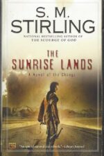 Emberverse # 4: The Sunrise Lands by S.M. Stirling