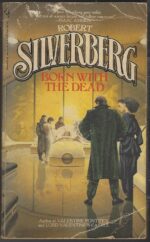 Born with the Dead by Robert Silverberg