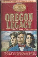The Holts #1: The Oregon Legacy by Dana Fuller Ross