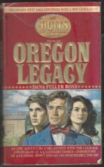 The Holts #1: The Oregon Legacy by Dana Fuller Ross