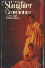 Constantine: The Miracle of the Flaming Cross by Frank G. Slaughter