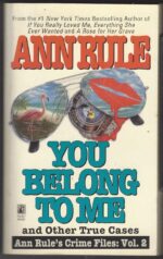 Crime Files #2: You Belong to Me and Other True Crime Cases by Ann Rule