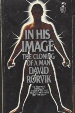 IN HIS IMAGE The Cloning of a Man by David M. Rorvik