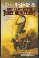 Guardians of the Flame #8: Not Exactly the Three Musketeers by Joel Rosenberg