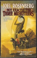 Guardians of the Flame #8: Not Exactly the Three Musketeers by Joel Rosenberg
