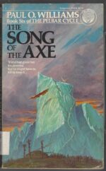 The Pelbar Cycle #6: The Song of the Axe by Paul O. Williams