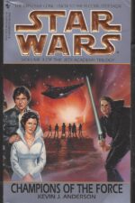 Star Wars: The Jedi Academy Trilogy #3: Champions of the Force by Kevin J. Anderson