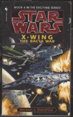 Star Wars: X-Wing # 4: The Bacta War by Michael A. Stackpole