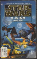 Star Wars: X-Wing # 6: Iron Fist by Aaron Allston