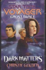 Star Trek: Voyager: Dark Matters #2: Ghost Dance by Christie Golden