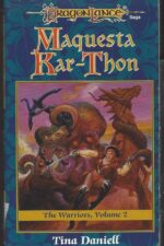 Dragonlance: The Warriors #2: Maquesta Kar-Thon by Tina Daniell